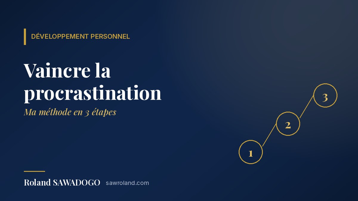 Vaincre la procrastination: Ma méthode en 3 étapes