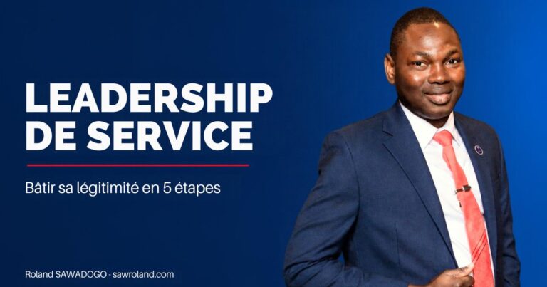 Roland SAWADOGO – Leadership de service : bâtir sa légitimité en 5 étapes